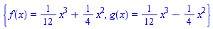 {f(x) = (1/12)*x^3+(1/4)*x^2, g(x) = (1/12)*x^3-(1/4)*x^2}