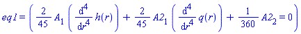 eq1 = ((2/45)*A[1]*(diff(diff(diff(diff(h(r), r), r), r), r))+(2/45)*A2[1]*(diff(diff(diff(diff(q(r), r), r), r), r))+(1/360)*A2[2] = 0)