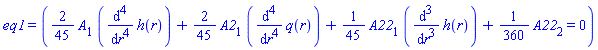 eq1 = ((2/45)*A[1]*(diff(diff(diff(diff(h(r), r), r), r), r))+(2/45)*A2[1]*(diff(diff(diff(diff(q(r), r), r), r), r))+(1/45)*A22[1]*(diff(diff(diff(h(r), r), r), r))+(1/360)*A22[2] = 0)