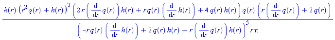 h(r)*(r^2*q(r)+h(r))^2*(2*r*(diff(q(r), r))*h(r)+r*q(r)*(diff(h(r), r))+4*q(r)*h(r))*q(r)*(r*(diff(q(r), r))+2*q(r))/((-r*q(r)*(diff(h(r), r))+2*q(r)*h(r)+r*(diff(q(r), r))*h(r))^5*r*Pi)