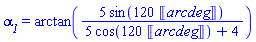 alpha__1 = arctan(5*sin(120*Units:-Unit(arcdeg))/(5*cos(120*Units:-Unit(arcdeg))+4))