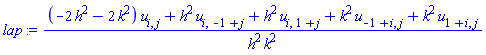 ((-2*h^2-2*k^2)*u[i, j]+h^2*u[i, -1+j]+h^2*u[i, 1+j]+k^2*u[-1+i, j]+k^2*u[1+i, j])/(h^2*k^2)
