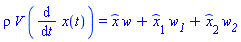 rho*V*(diff(x(t), t)) = w*`#mover(mi("x"),mo("&circ;"))`+w__1*`#mscripts(mi("x"),mn("1"),none(),none(),mo("&circ;"),none(),none())`+w__2*`#mscripts(mi("x"),mn("2"),none(),none(),mo("&circ;"),none(),none())`