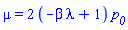 mu = 2*(-beta*lambda+1)*p__0