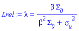 lambda = beta*Sigma__0/(beta^2*Sigma__0+sigma__u^2)