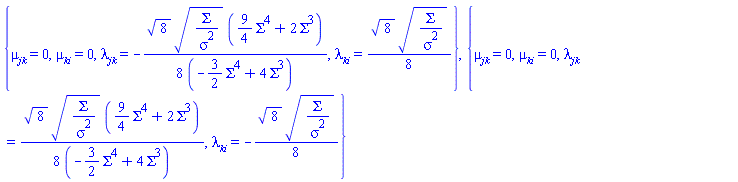 {mu__jk = 0, mu__ki = 0, lambda__jk = -(1/8)*8^(1/2)*(Sigma/sigma^2)^(1/2)*((9/4)*Sigma^4+2*Sigma^3)/(-(3/2)*Sigma^4+4*Sigma^3), lambda__ki = (1/8)*8^(1/2)*(Sigma/sigma^2)^(1/2)}, {mu__jk = 0, mu__ki = 0, lambda__jk = (1/8)*8^(1/2)*(Sigma/sigma^2)^(1/2)*((9/4)*Sigma^4+2*Sigma^3)/(-(3/2)*Sigma^4+4*Sigma^3), lambda__ki = -(1/8)*8^(1/2)*(Sigma/sigma^2)^(1/2)}