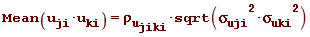 Mean(u__ji*u__ki) = `&rho;__u__jiki`*sqrt(`&sigma;__uji`^2*`&sigma;__uki`^2)