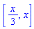 [(1/3)*x, x]