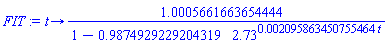 proc (t) options operator, arrow; HFloat(1.0005661663654444)/(1-HFloat(0.9874929229204319)*2.73^(HFloat(0.002095863450755464)*t)) end proc