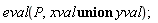 eval(P, `union`(xval, yval))
