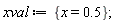 xval := {x = .5}