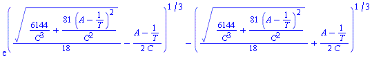 exp(((1/18)*(6144/C^3+81*(A-1/T)^2/C^2)^(1/2)-(1/2)*(A-1/T)/C)^(1/3)-((1/18)*(6144/C^3+81*(A-1/T)^2/C^2)^(1/2)+(1/2)*(A-1/T)/C)^(1/3))