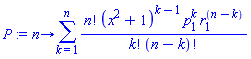 proc (n) options operator, arrow; sum(factorial(n)*(x^2+1)^(k-1)*p[1]^k*r[1]^(n-k)/(factorial(k)*factorial(n-k)), k = 1 .. n) end proc