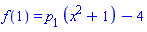 f(1) = p[1]*(x^2+1)-4