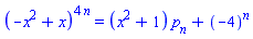 (-x^2+x)^(4*n) = (x^2+1)*p[n]+(-4)^n
