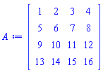 Matrix(4, 4, {(1, 1) = 1, (1, 2) = 2, (1, 3) = 3, (1, 4) = 4, (2, 1) = 5, (2, 2) = 6, (2, 3) = 7, (2, 4) = 8, (3, 1) = 9, (3, 2) = 10, (3, 3) = 11, (3, 4) = 12, (4, 1) = 13, (4, 2) = 14, (4, 3) = 15, (4, 4) = 16})