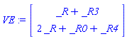VE := Vector(2, {(1) = _R+_R3, (2) = 2*_R+_R0+_R4})