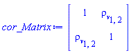 Matrix(2, 2, {(1, 1) = 1, (1, 2) = `#msub(mi("&rho;",fontstyle = "normal"),mi("v"))`[1, 2], (2, 1) = `#msub(mi("&rho;",fontstyle = "normal"),mi("v"))`[1, 2], (2, 2) = 1})