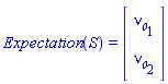 Expectation(S) = (Vector(2, {(1) = `#msub(mi("&nu;",fontstyle = "normal"),mi("0"))`[1], (2) = `#msub(mi("&nu;",fontstyle = "normal"),mi("0"))`[2]}))