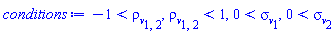 conditions := -1 < `#msub(mi("&rho;",fontstyle = "normal"),mi("v"))`[1, 2], `#msub(mi("&rho;",fontstyle = "normal"),mi("v"))`[1, 2] < 1, 0 < `#msub(mi("&sigma;",fontstyle = "normal"),mi("v"))`[1], 0 < `#msub(mi("&sigma;",fontstyle = "normal"),mi("v"))`[2]