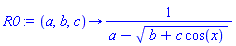 proc (a, b, c) options operator, arrow; 1/(a-sqrt(b+c*cos(x))) end proc