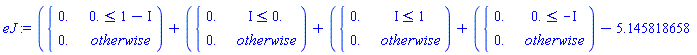 eJ := piecewise(0. <= 1-I, 0., 0.)+piecewise(I <= 0., 0., 0.)+piecewise(I <= 1, 0., 0.)+piecewise(0. <= -I, 0., 0.)-5.145818658