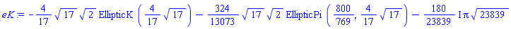 -(4/17)*17^(1/2)*2^(1/2)*EllipticK((4/17)*17^(1/2))-(324/13073)*17^(1/2)*2^(1/2)*EllipticPi(800/769, (4/17)*17^(1/2))-((180/23839)*I)*Pi*23839^(1/2)