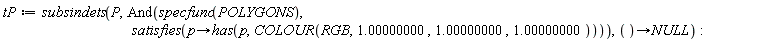 tP := subsindets(P, And(specfunc(POLYGONS), satisfies(proc (p) options operator, arrow; has(p, COLOUR(RGB, 1.00000000, 1.00000000, 1.00000000)) end proc)), proc () options operator, arrow; NULL end proc)