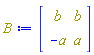 array( 1 .. 2, 1 .. 2, [( 1, 2 ) = (b), ( 2, 2 ) = (a), ( 2, 1 ) = (-a), ( 1, 1 ) = (b)  ] )