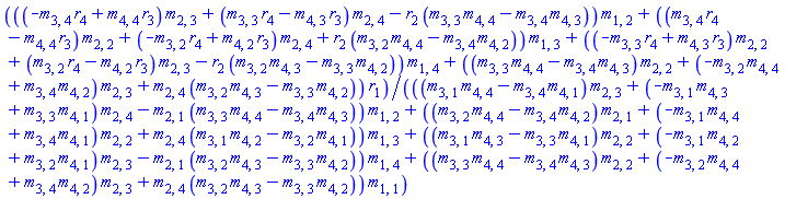 (((-m[3, 4]*r[4]+m[4, 4]*r[3])*m[2, 3]+(m[3, 3]*r[4]-m[4, 3]*r[3])*m[2, 4]-r[2]*(m[3, 3]*m[4, 4]-m[3, 4]*m[4, 3]))*m[1, 2]+((m[3, 4]*r[4]-m[4, 4]*r[3])*m[2, 2]+(-m[3, 2]*r[4]+m[4, 2]*r[3])*m[2, 4]+r[2]*(m[3, 2]*m[4, 4]-m[3, 4]*m[4, 2]))*m[1, 3]+((-m[3, 3]*r[4]+m[4, 3]*r[3])*m[2, 2]+(m[3, 2]*r[4]-m[4, 2]*r[3])*m[2, 3]-r[2]*(m[3, 2]*m[4, 3]-m[3, 3]*m[4, 2]))*m[1, 4]+((m[3, 3]*m[4, 4]-m[3, 4]*m[4, 3])*m[2, 2]+(-m[3, 2]*m[4, 4]+m[3, 4]*m[4, 2])*m[2, 3]+m[2, 4]*(m[3, 2]*m[4, 3]-m[3, 3]*m[4, 2]))*r[1])/(((m[3, 1]*m[4, 4]-m[3, 4]*m[4, 1])*m[2, 3]+(-m[3, 1]*m[4, 3]+m[3, 3]*m[4, 1])*m[2, 4]-m[2, 1]*(m[3, 3]*m[4, 4]-m[3, 4]*m[4, 3]))*m[1, 2]+((m[3, 2]*m[4, 4]-m[3, 4]*m[4, 2])*m[2, 1]+(-m[3, 1]*m[4, 4]+m[3, 4]*m[4, 1])*m[2, 2]+m[2, 4]*(m[3, 1]*m[4, 2]-m[3, 2]*m[4, 1]))*m[1, 3]+((m[3, 1]*m[4, 3]-m[3, 3]*m[4, 1])*m[2, 2]+(-m[3, 1]*m[4, 2]+m[3, 2]*m[4, 1])*m[2, 3]-m[2, 1]*(m[3, 2]*m[4, 3]-m[3, 3]*m[4, 2]))*m[1, 4]+((m[3, 3]*m[4, 4]-m[3, 4]*m[4, 3])*m[2, 2]+(-m[3, 2]*m[4, 4]+m[3, 4]*m[4, 2])*m[2, 3]+m[2, 4]*(m[3, 2]*m[4, 3]-m[3, 3]*m[4, 2]))*m[1, 1])