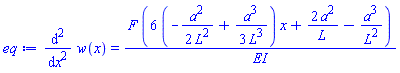 diff(diff(w(x), x), x) = F*(6*(-(1/2)*a^2/L^2+(1/3)*a^3/L^3)*x+2*a^2/L-a^3/L^2)/EI