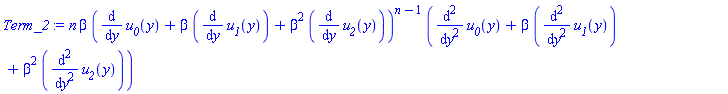n*beta*(diff(u__0(y), y)+beta*(diff(u__1(y), y))+beta^2*(diff(u__2(y), y)))^(n-1)*(diff(diff(u__0(y), y), y)+beta*(diff(diff(u__1(y), y), y))+beta^2*(diff(diff(u__2(y), y), y)))