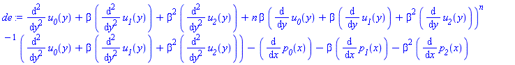 diff(diff(u__0(y), y), y)+beta*(diff(diff(u__1(y), y), y))+beta^2*(diff(diff(u__2(y), y), y))+n*beta*(diff(u__0(y), y)+beta*(diff(u__1(y), y))+beta^2*(diff(u__2(y), y)))^(n-1)*(diff(diff(u__0(y), y), y)+beta*(diff(diff(u__1(y), y), y))+beta^2*(diff(diff(u__2(y), y), y)))-(diff(p__0(x), x))-beta*(diff(p__1(x), x))-beta^2*(diff(p__2(x), x))
