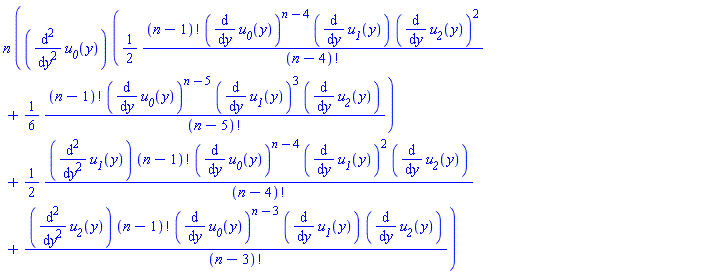 n*((diff(diff(u__0(y), y), y))*((1/2)*factorial(n-1)*(diff(u__0(y), y))^(n-4)*(diff(u__1(y), y))*(diff(u__2(y), y))^2/factorial(n-4)+(1/6)*factorial(n-1)*(diff(u__0(y), y))^(n-5)*(diff(u__1(y), y))^3*(diff(u__2(y), y))/factorial(n-5))+(1/2)*(diff(diff(u__1(y), y), y))*factorial(n-1)*(diff(u__0(y), y))^(n-4)*(diff(u__1(y), y))^2*(diff(u__2(y), y))/factorial(n-4)+(diff(diff(u__2(y), y), y))*factorial(n-1)*(diff(u__0(y), y))^(n-3)*(diff(u__1(y), y))*(diff(u__2(y), y))/factorial(n-3))