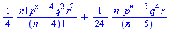 (1/4)*factorial(n)*p^(n-4)*q^2*r^2/factorial(n-4)+(1/24)*factorial(n)*p^(n-5)*q^4*r/factorial(n-5)