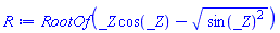 RootOf(_Z*cos(_Z)-(sin(_Z)^2)^(1/2))