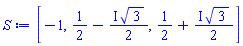 [-1, 1/2-((1/2)*I)*3^(1/2), 1/2+((1/2)*I)*3^(1/2)]