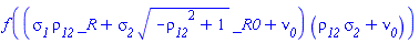 f((sigma__1*rho__12*_R+sigma__2*(-rho__12^2+1)^(1/2)*_R0+nu__0)*(rho__12*sigma__2+nu__0))