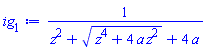 1/(z^2+(z^4+4*a*z^2)^(1/2)+4*a)