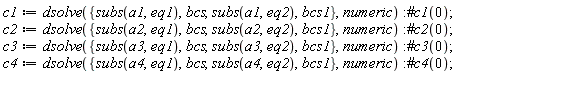 c1 := dsolve({bcs, bcs1, subs(a1, eq1), subs(a1, eq2)}, numeric):