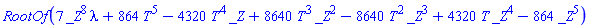 RootOf(7*_Z^8*lambda+864*T^5-4320*T^4*_Z+8640*T^3*_Z^2-8640*T^2*_Z^3+4320*T*_Z^4-864*_Z^5)