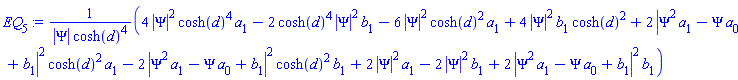 (4*abs(Psi)^2*cosh(d)^4*a[1]-2*cosh(d)^4*abs(Psi)^2*b[1]-6*abs(Psi)^2*cosh(d)^2*a[1]+4*abs(Psi)^2*b[1]*cosh(d)^2+2*abs(Psi^2*a[1]-Psi*a[0]+b[1])^2*cosh(d)^2*a[1]-2*abs(Psi^2*a[1]-Psi*a[0]+b[1])^2*cosh(d)^2*b[1]+2*abs(Psi)^2*a[1]-2*abs(Psi)^2*b[1]+2*abs(Psi^2*a[1]-Psi*a[0]+b[1])^2*b[1])/(abs(Psi)*cosh(d)^4)