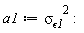 a1 := `&sigma;__&epsilon;1`^2