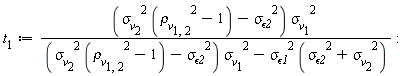 t__1 := (`&sigma;__v`[2]^2*(`&rho;__v`[1, 2]^2-1)-`&sigma;__&epsilon;2`^2)*`&sigma;__v`[1]^2/((`&sigma;__v`[2]^2*(`&rho;__v`[1, 2]^2-1)-`&sigma;__&epsilon;2`^2)*`&sigma;__v`[1]^2-`&sigma;__&epsilon;1`^2*(`&sigma;__&epsilon;2`^2+`&sigma;__v`[2]^2))
