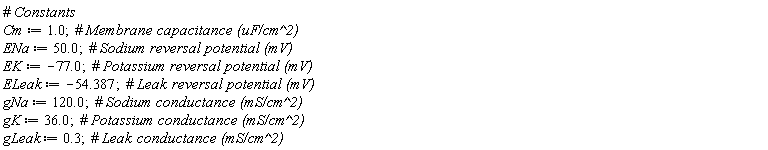 Cm := 1.0; ENa := 50.0; EK := -77.0; ELeak := -54.387; gNa := 120.0; gK := 36.0; gLeak := .3