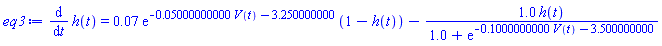 diff(h(t), t) = 0.7e-1*exp(-0.5000000000e-1*V(t)-3.250000000)*(1-h(t))-1.0*h(t)/(1.0+exp(-.1000000000*V(t)-3.500000000))