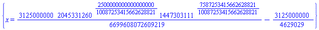 {x = (3125000000/6699608072609219)*2045331260^(2500000000000000000/10087253415662628821)*1447303111^(7587253415662628821/10087253415662628821)-3125000000/4629029}