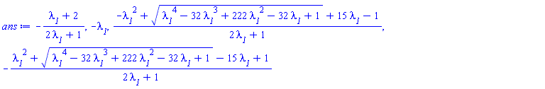 -(lambda__1+2)/(2*lambda__1+1), -lambda__1, (-lambda__1^2+(lambda__1^4-32*lambda__1^3+222*lambda__1^2-32*lambda__1+1)^(1/2)+15*lambda__1-1)/(2*lambda__1+1), -(lambda__1^2+(lambda__1^4-32*lambda__1^3+222*lambda__1^2-32*lambda__1+1)^(1/2)-15*lambda__1+1)/(2*lambda__1+1)