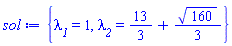 {lambda__1 = 1, lambda__2 = 13/3+(1/3)*160^(1/2)}