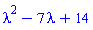 lambda^2-7*lambda+14